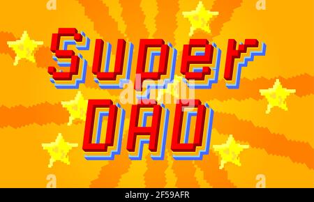 Lettres de calligraphie Super Dad art. Imprimé rétro de style jeu vidéo pour cartes de vœux, affiches, t-shirt, décoration de pièce. Illustrateur de vecteur Illustration de Vecteur