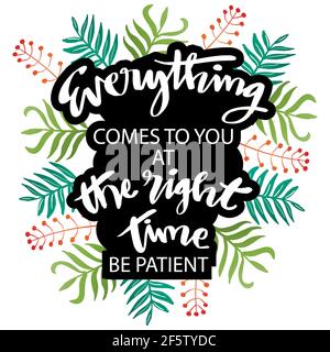 Tout Vous Arrive Au Bon Moment Soyez Patient Citation De Motivation Photo Stock Alamy