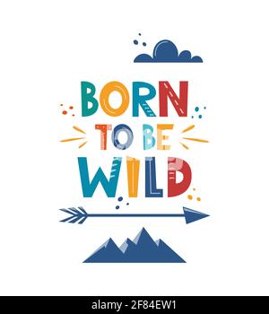 Born to be Wild. Mot de motivation dessiné à la main pour poster, logo, carte de vœux, bannière, joli dessin animé, décoration des chambres pour enfants. Vecteur Ill Illustration de Vecteur