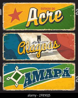 Acre, Clagoas, signes d'étain d'Amapa, plaques de grunge vectorielles d'États brésiliens. Brasil estados communauté ou terre métal plaques rouillées avec des slogans de ville, drapeaux a Illustration de Vecteur