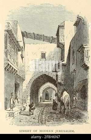 Rue de Jérusalem moderne du livre "ces champs saints : Palestine, illustré par un stylo et un crayon" de Manning, Samuel, 1822-1881; Société religieuse de tractes (Grande-Bretagne) publié en 1874 Banque D'Images