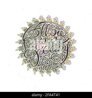Suivez vos rêves. Carte de grillage à la main avec fond de fleur. Lettres de style rétro faites main. Typographie vectorielle vintage dessinée à la main Illustration de Vecteur