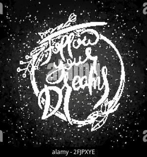 Suivez vos rêves. Carte de grillage à la main avec fond de fleur. Lettres de style rétro faites main. Typographie vectorielle vintage dessinée à la main Illustration de Vecteur