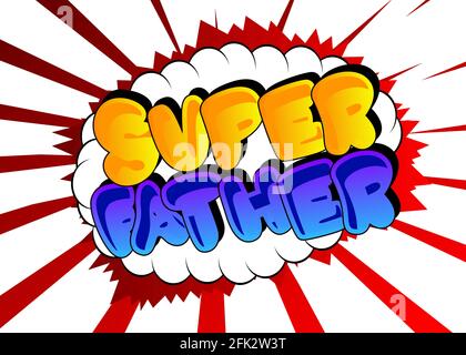 Super Père - texte de style livre comique. Célébration de l'événement des parents mots liés, citation sur fond coloré. Affiche, bannière, modèle. Vecteur de dessin animé Illustration de Vecteur