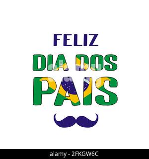 Feliz Dia dos Pais Happy Pather Day en lettrage portugais avec drapeau brésilien et moustache. Fête des Pères du Brésil. Modèle vectoriel pour affiche, bannière Illustration de Vecteur