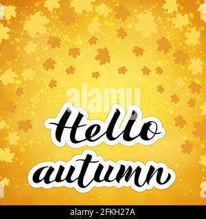 Lettres calligraphiques Bonjour automne écrit avec une brosse sur fond jaune vif et orange. Confettis de feuilles en chute. Illustration du vecteur automne Illustration de Vecteur