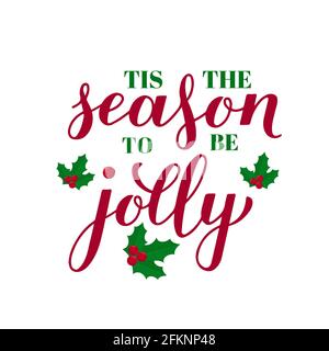 TIS la saison à être jolly calligraphie lettering avec le holly berge mistletoe isolé sur blanc. Affiche typographique de Noël. Modèle vectoriel pour Illustration de Vecteur