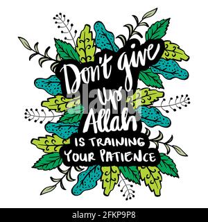 Ne pas abandonner Allah est la formation de votre patience. Citation islamique. Banque D'Images