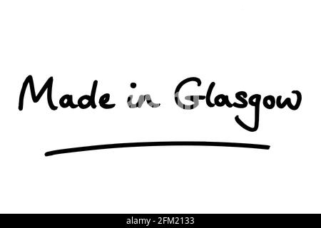 Fabriqué à Glasgow, manuscrit sur fond blanc. Banque D'Images