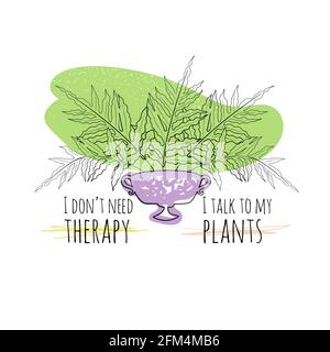 Illustration de boho minimaliste de citation je n'ai pas besoin de thérapie parlez à mes plantes avec la maison en pot d'art de la ligne noire fougères végétales et formes abstraites Illustration de Vecteur