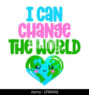Je peux changer le monde - citations de texte et de planète Terre dessin avec des citations écologiques. Affiche lettrage ou t-shirt textile design graphique. Environnement Illustration de Vecteur