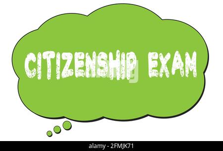 Texte DE L'EXAMEN DE CITOYENNETÉ écrit sur une bulle de la pensée verte en nuage. Banque D'Images