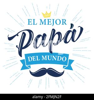 El Mejor Papa del mundo calligraphie espagnole, traduire - Je t'aime papa. Illustration vectorielle de la fête des pères avec lettrage, couronne et moustache sur l Illustration de Vecteur