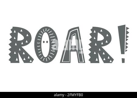 Roar - affiche de la pépinière à lettres dessinées à la main. Illustration vectorielle noir et blanc de style scandinave Illustration de Vecteur