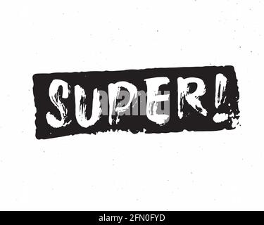 Super lettrage signe manuscrit, grunge main calligraphique texte. Illustration vectorielle. Illustration de Vecteur