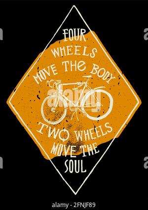 Quatre roues déplacent le corps, deux roues déplacent l'âme. Vintage bicyclette typographie forme de diamant aspect vieilli signe t-shirt imprimé. Illustration de Vecteur