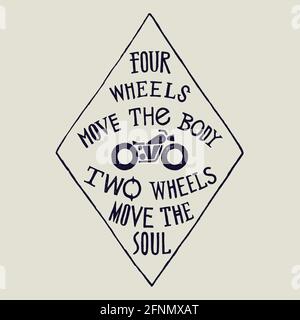 quatre roues déplacent le corps, deux roues déplacent l'âme. motorbike signe conducteur. Illustration de Vecteur