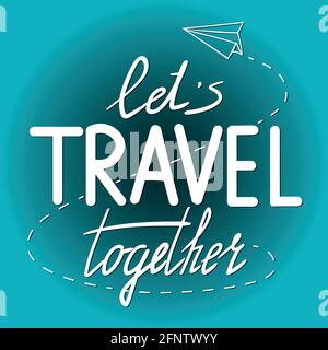 Citation en lettres dessinées à la main voyageons ensemble. Illustration vectorielle Illustration de Vecteur
