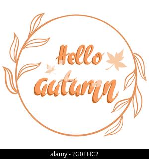 Cadre rond avec inscription à la main Hello automne. Cadre simple vectoriel avec feuilles. Carte d'automne saisonnière. Illustration de Vecteur