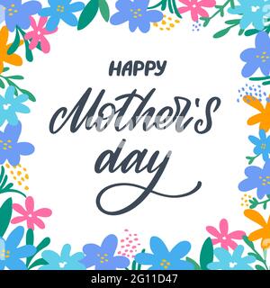 Carte de voeux « Happy Mother's Day » avec fond de fleurs. Lettrage avec cadre à fleurs. Affiche lettrage faite à la main pour cartes, imprimés, affiches, bannières Illustration de Vecteur