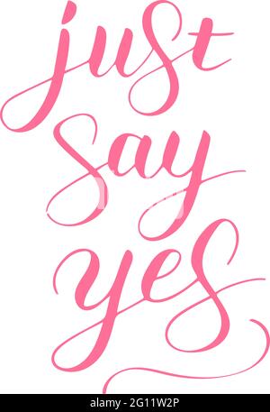 Il suffit de dire oui phrase à proposer et pop la question, lettrage écrit à la main, calligraphie de script, proposition de signe rose isolée sans fond, vecto Illustration de Vecteur