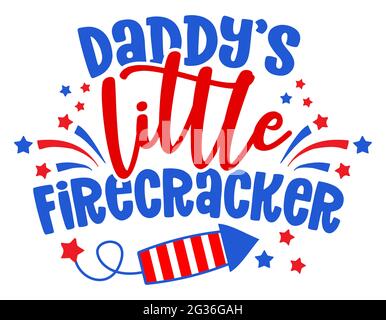 Papa's Little Firecracker - Joyeux anniversaire de l'indépendance juillet 4 illustration de la conception lettering. Bon pour la publicité, l'affiche, l'annonce, l'invitation, la partie Illustration de Vecteur