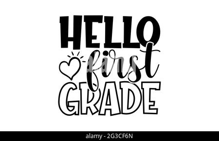 Hello First grade - School t shirts design, main dessiné lettering phrase, Calligraphie t shirt design, isolé sur fond blanc, fichiers svg Banque D'Images