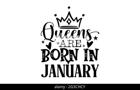 Queens sont nés en janvier - Queen t chemises design, main dessiné lettering phrase, Calligraphie t shirt design, isolé sur fond blanc, fichiers svg Banque D'Images