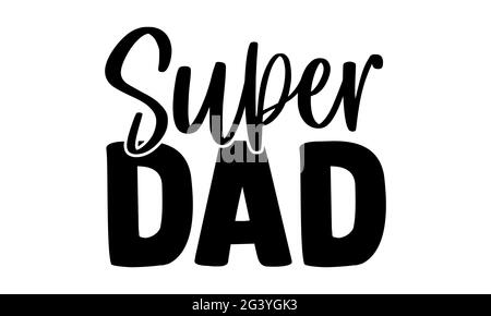 Super papa - Super Family t shirts design, main dessiné lettering phrase, Calligraphie t shirt design, isolé sur fond blanc, fichiers svg Banque D'Images
