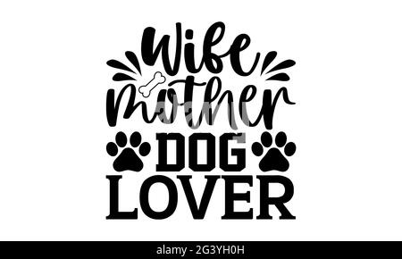 Femme mère chien Lover - chien maman t chemises design, main dessiné lettering phrase, Calligraphie t shirt design, isolé sur fond blanc, fichiers svg Banque D'Images