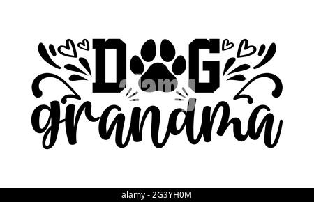 Chien grand-mère - chien maman t chemises design, main dessiné lettering phrase, Calligraphie t shirt design, isolé sur fond blanc, fichiers svg Banque D'Images