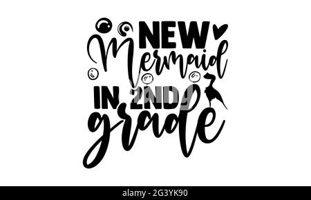 New Mermaid en 2nd grade - Nouveau Mermaid dans l'école t chemises design, main dessiné lettering phrase, Calligraphie t shirt design, isolé sur fond blanc Banque D'Images