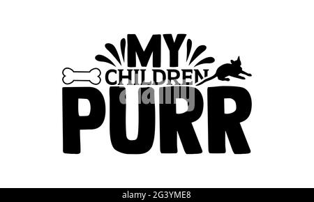 Mes enfants purr - chat maman t chemises design, main dessiné lettering phrase, Calligraphie t shirt design, isolé sur fond blanc, svg fichiers pour Cutti Banque D'Images