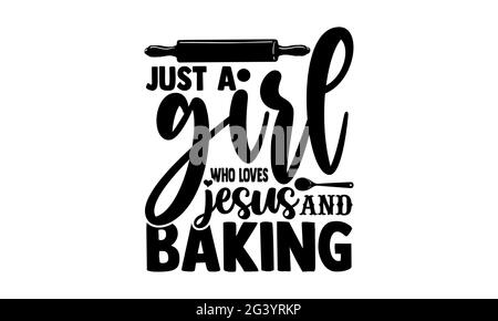 Juste une fille qui aime jésus et la pâtisserie - la conception de t-shirts de cuisson, le lettrage dessiné à la main, la conception de t-shirt de Calligraphie, isolé sur fond blanc Banque D'Images