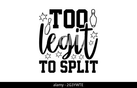 Trop legit à fractionner - Bowling t chemises design, main dessiné lettering phrase, Calligraphie t shirt design, isolé sur fond blanc, svg fichiers pour couper Banque D'Images