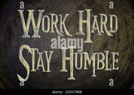 Work Hard Stay humble concept text sur fond Banque D'Images