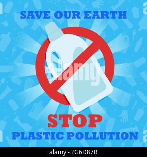 Arrêtez la pollution plastique. Sauver notre Terre. Une bannière avec un panneau d'interdiction rouge traverse la bouteille de détergent en plastique. Affiche environnementale. Dites non Banque D'Images