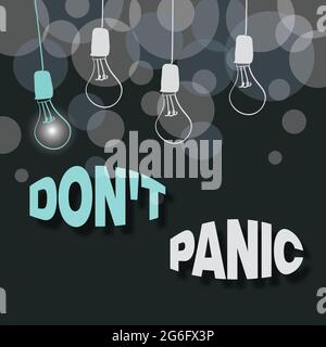 Affichage conceptuel Don T Panic. Business Showcase se sentent soudainement si inquiet ou effrayé que vous ne pouvez pas se comporter Résumé Afficher des idées différentes Banque D'Images