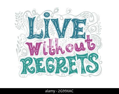 Vivez sans regret. Lettrage dessiné à la main. Conception de typographie vectorielle. Inscription manuscrite au pinceau moderne. Illustration de Vecteur