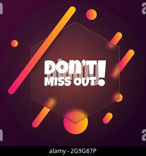 À ne pas manquer. Bannière bulle de parole avec ne pas manquer de texte. Style Glassmorphisme. Pour les affaires, le marketing et la publicité. Vecteur sur fond de plan isolé Illustration de Vecteur