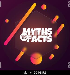 Mythes contre faits. Bannière de bulle de discours avec Myths vs texte de faits. Style Glassmorphisme. Pour les affaires, le marketing et la publicité. Vecteur sur fond de plan isolé Illustration de Vecteur