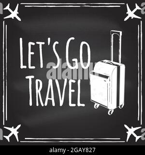 Laisse le badge de voyage, le logo sur le tableau noir. Citations d'inspiration de voyage avec silhouette de valise. Illustration vectorielle. Affiche de motivation pour voyager Illustration de Vecteur