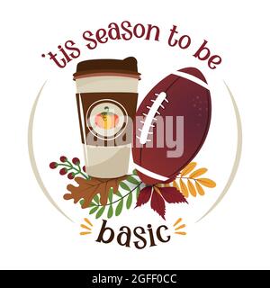 TIS the season to be Basic - illustration vectorielle dessinée à la main. Affiche couleur d'automne. Belle citation lettrage pour la saison de football. Tee-shirt Rugby Wisdom pour Illustration de Vecteur