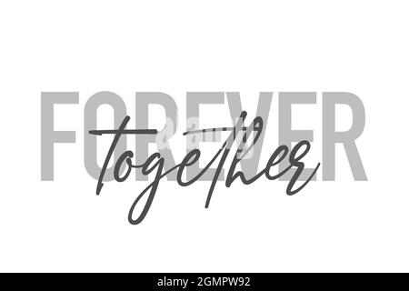 Conception typographique moderne, simple et minimaliste d'un dicton « Forever Together » dans des tons de gris. Art vectoriel graphique cool, urbain, tendance et ludique W Banque D'Images