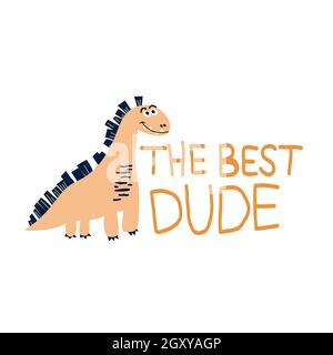 Un dinosaure mignon avec des mots le meilleur dude. Illustration de Vecteur