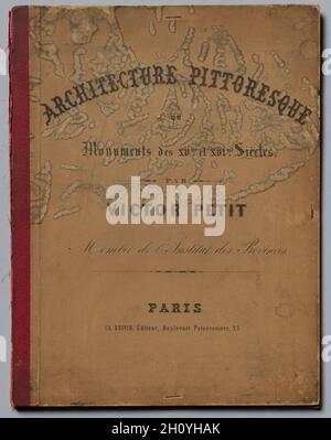 Des monuments de l'architecture pittoresque ou XVeme. Et XVIeme. Siecles : chateaux de France des XV et XVI Siecles, publié en 1860. Victor Petit (Français, 1817-1874), Charles Boivin (éditeur et rédacteur en chef) ; Lith de Godard a Paris (imprimante). Portefeuille de 100 lithographies avec Pierre de teinte ; couverture : 37,5 x 29 cm (14 3/4 x 11 7/16 po.). Banque D'Images