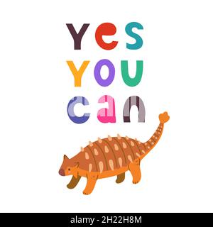 Enfants design avec mignon main dessiné coloré Dino ankylosaurus et citation de motivation, oui vous pouvez, pour le design d'intérieur, l'art mural et les cartes de voeux Illustration de Vecteur