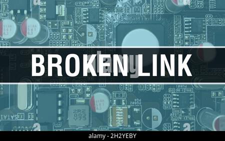 Broken Link texte écrit sur circuit Board Electronic résumé Technology fond de développeur de logiciel et de script d'ordinateur.Concept de lien rompu de Banque D'Images