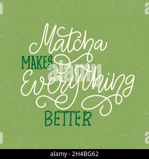 Matcha fait tout mieux - slogan, citation, dire. Illustration de Vecteur