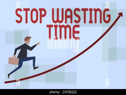 Panneau d'écriture à la main cessez de perdre du temps.Aperçu de l'entreprise conseillant à une personne ou à un groupe de commencer à planifier et à l'utiliser sagement homme d'affaires courir à la hausse holding Banque D'Images